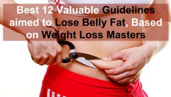 12 Valuable Guidelines Lose Belly Fat, Based on Weight Loss Masters