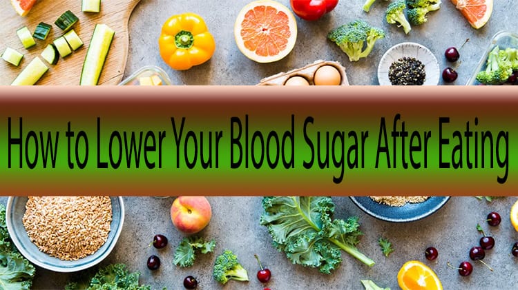 How to Lower Your Blood Sugar After Eating