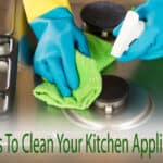 5 Tips To Clean Your Kitchen Appliances