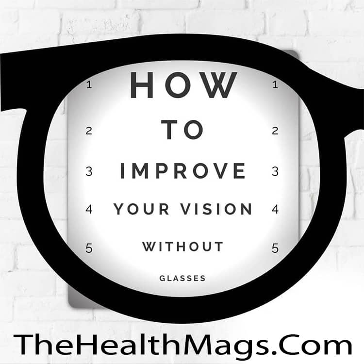 How to Improve Your Vision without Glasses TheHealthMags