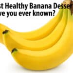 Best Healthy Banana Desserts! Have you ever known?