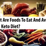What Are Foods To Eat And Avoid On A Keto Diet?