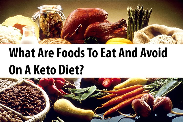 What Are Foods To Eat And Avoid On A Keto Diet?
