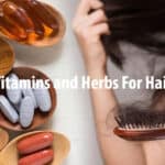 10 Best Vitamins and Herbs For Hair Growth