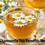 10 Ways Chamomile Tea Benefits Your Health