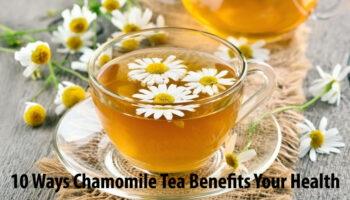 10 Ways Chamomile Tea Benefits Your Health
