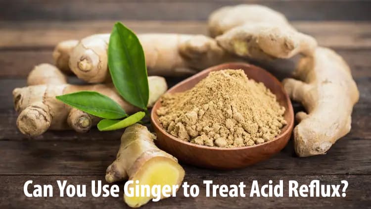 Can You Use Ginger to Treat Acid Reflux?