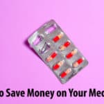 5 Tips to Save Money on Your Medication