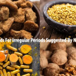 Best 9 Foods For Irregular Periods Suggested By Nutritionist