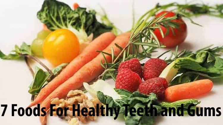 7 Foods For Healthy Teeth and Gums