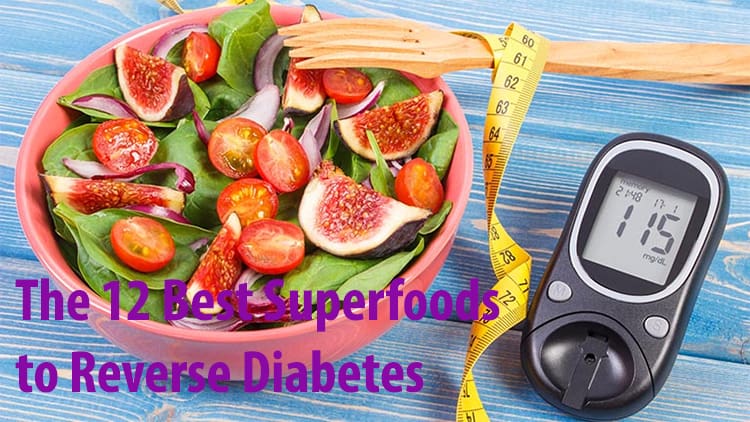 The 12 Best Superfoods to Reverse Diabetes