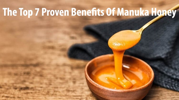 The Top 7 Proven Benefits Of Manuka Honey