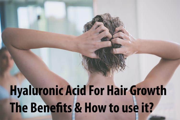 Hyaluronic Acid For Hair Growth The Benefits & How to use it?