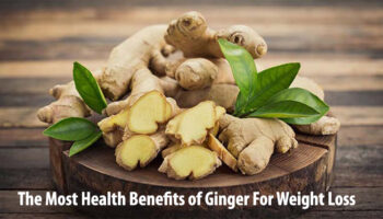 The Most Health Benefits of Ginger For Weight Loss