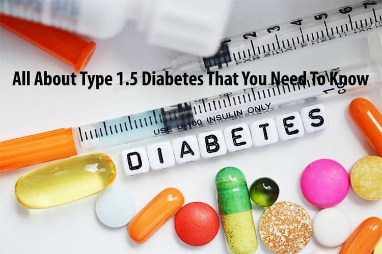 All About Type 1.5 Diabetes That You Need To Know