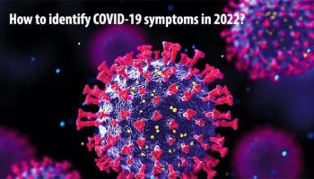 How to identify COVID-19 symptoms in 2022?