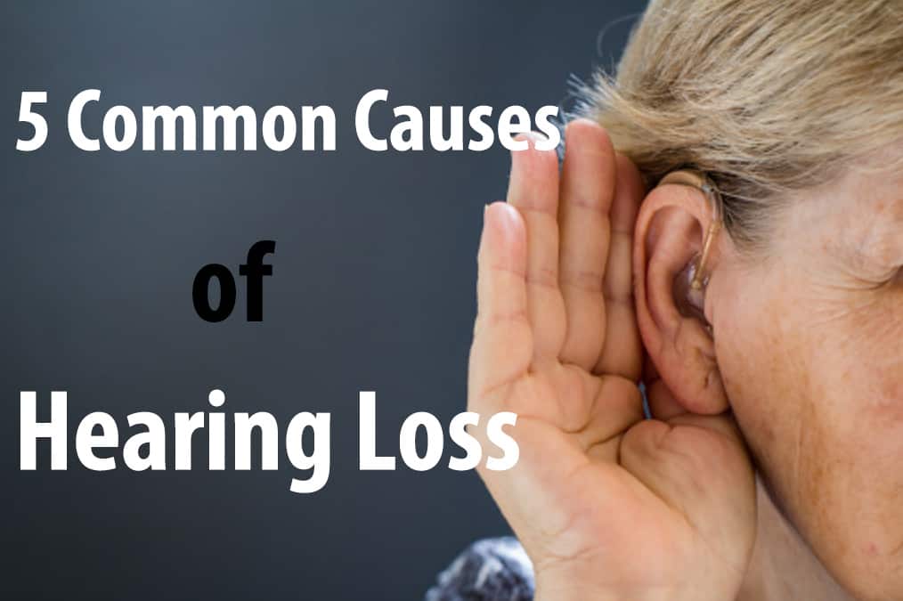 5 Common Causes of Hearing Loss