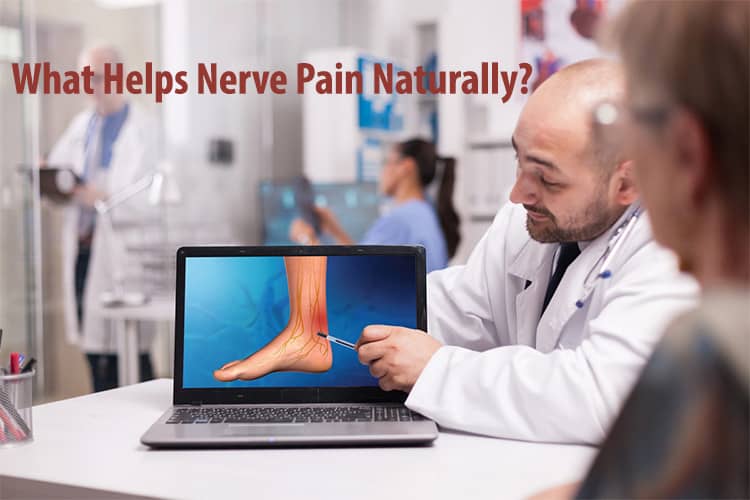 What Helps Nerve Pain Naturally?