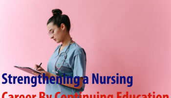 Strengthening a Nursing Career By Continuing Education