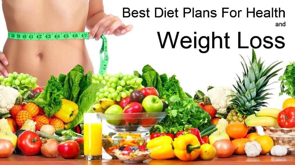 Best Diet Plans For Health and Weight Loss