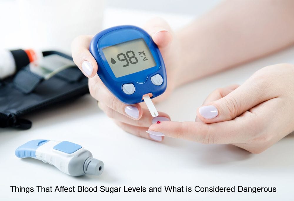 Things That Affect Blood Sugar Levels and What is Considered Dangerous