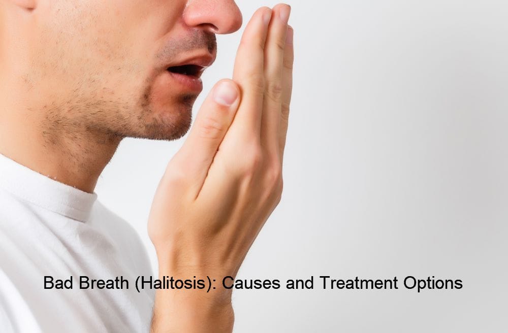 Bad Breath (Halitosis): Causes and Treatment Options