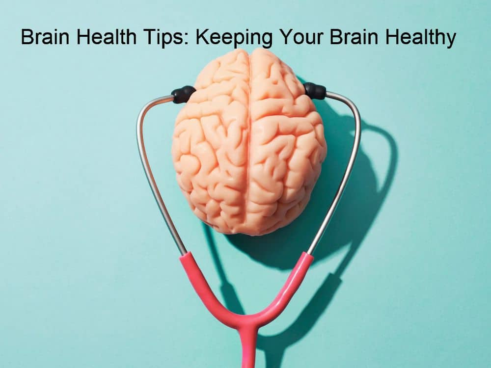 Brain Health Tips: Keeping Your Brain Healthy