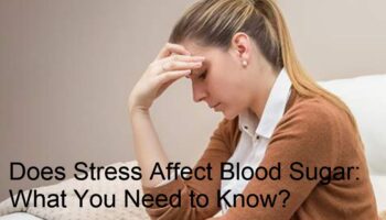 Does Stress Affect Blood Sugar: What You Need to Know?
