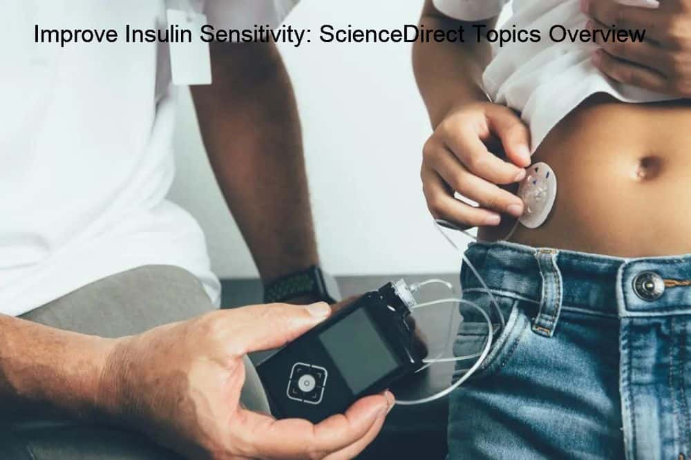 Improve Insulin Sensitivity: ScienceDirect Topics Overview