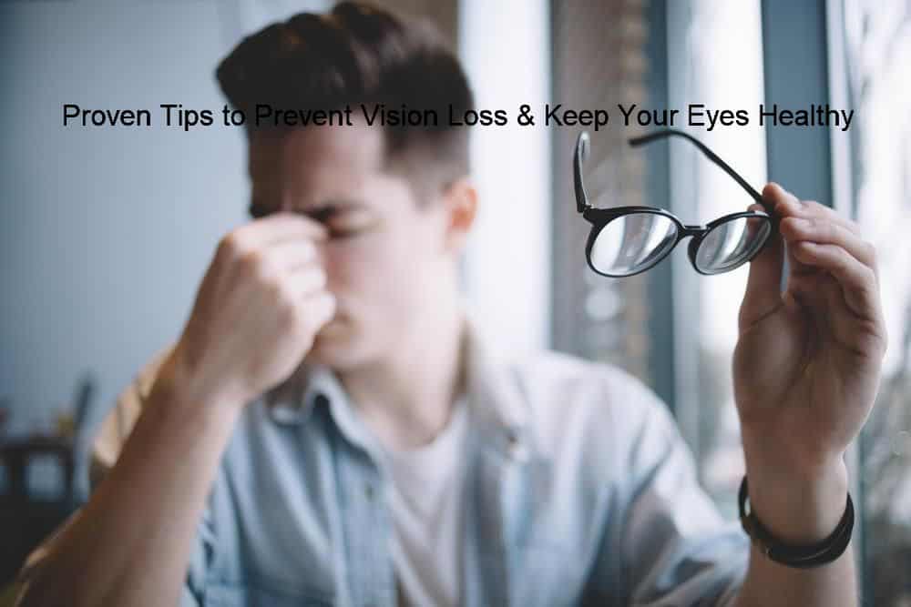 Proven Tips to Prevent Vision Loss & Keep Your Eyes Healthy