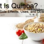 What Is Quinoa? Benefits, Side Effects, Uses, and Dose