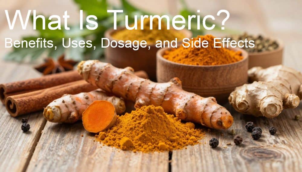 What Is Turmeric? Benefits, Uses, Dosage, and Side Effects