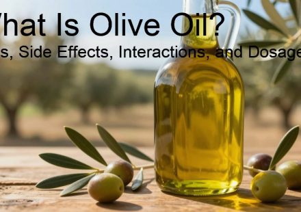 What Is Olive Oil? Uses, Side Effects, Interactions, and Dosage