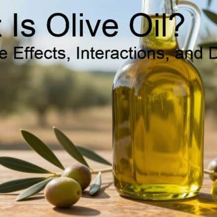 What Is Olive Oil? Uses, Side Effects, Interactions, and Dosage