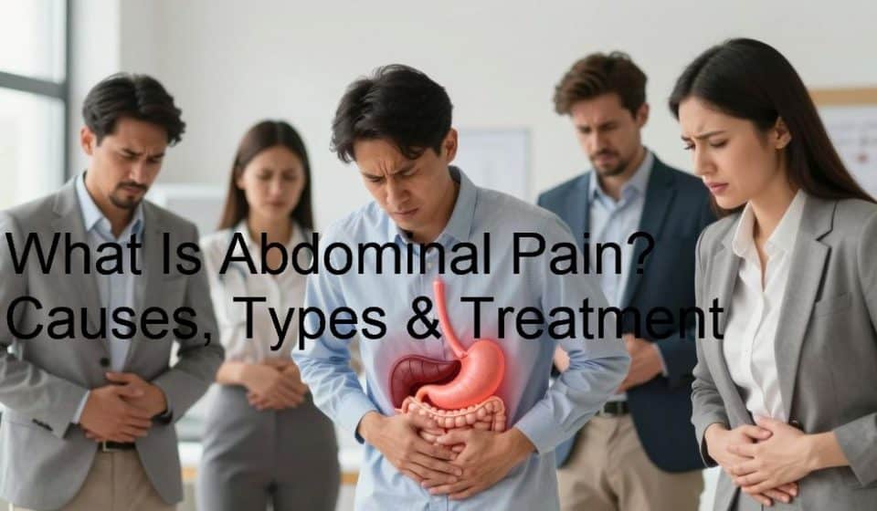 What Is Abdominal Pain? Causes, Types & Treatment
