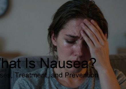 What Is Nausea? Causes, Treatment, and Prevention